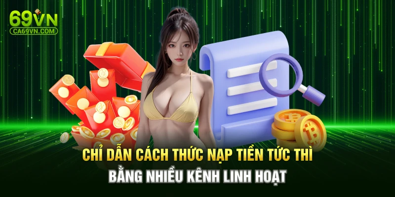 Chỉ dẫn cách thức nạp tiền tức thì bằng nhiều kênh linh hoạt