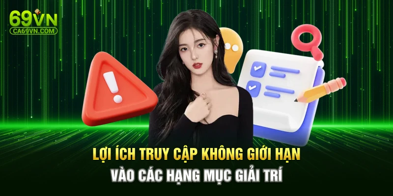 Lợi ích truy cập không giới hạn vào các hạng mục giải trí