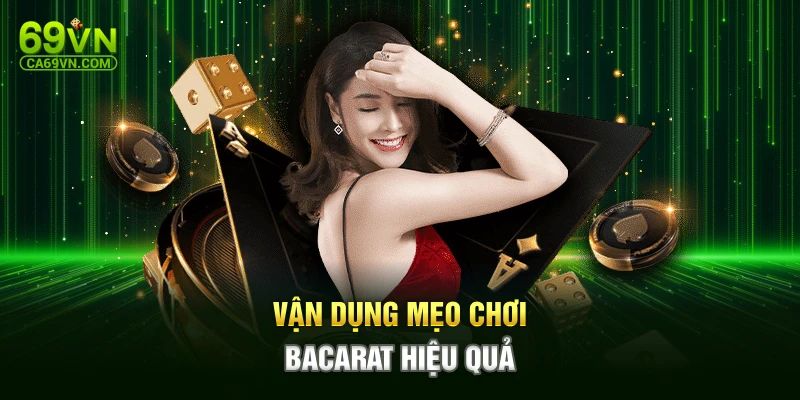 Vận dụng mẹo chơi bacarat hiệu quả